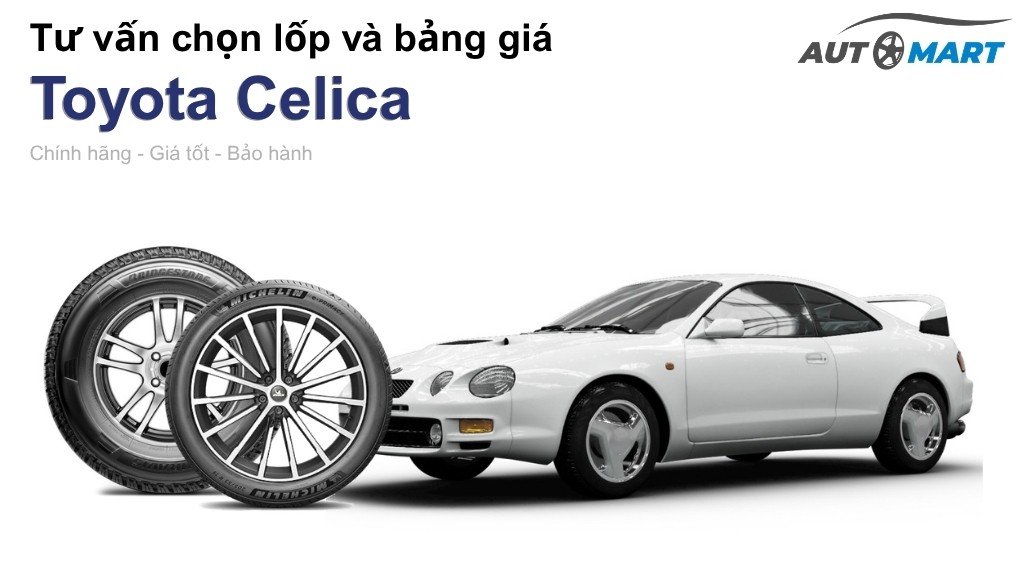 Bảng giá lốp xe Toyota Celica chính hãng, ưu đãi mới nhất