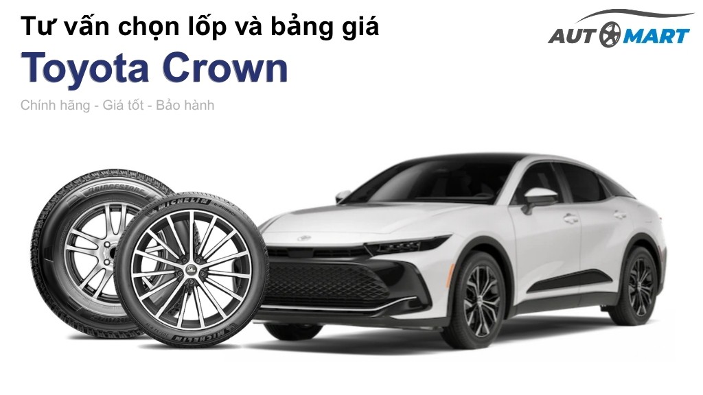 Bảng giá lốp xe Toyota Crown chính hãng, ưu đãi mới nhất