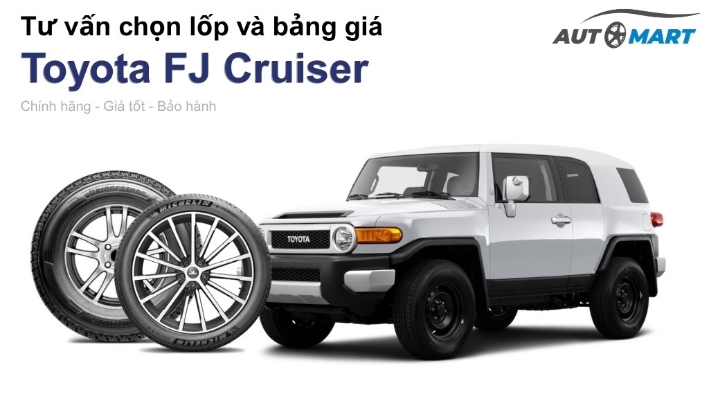 Bảng giá lốp xe Toyota FJ Cruiser chính hãng, ưu đãi mới nhất