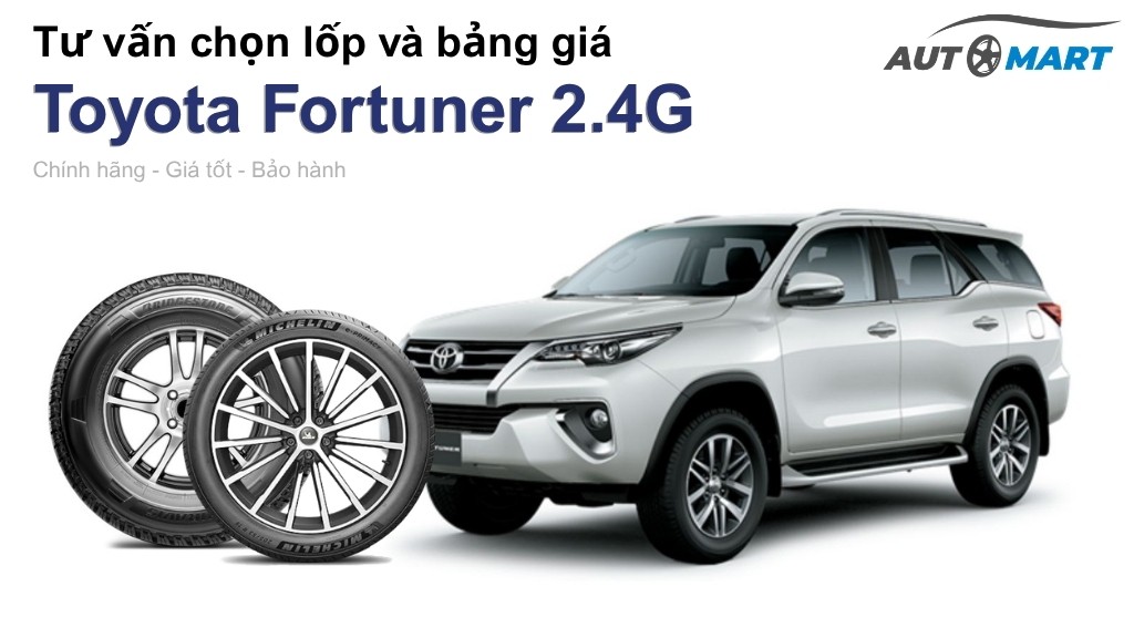 Bảng giá lốp xe Toyota Fortuner 2.4G chính hãng, ưu đãi mới nhất