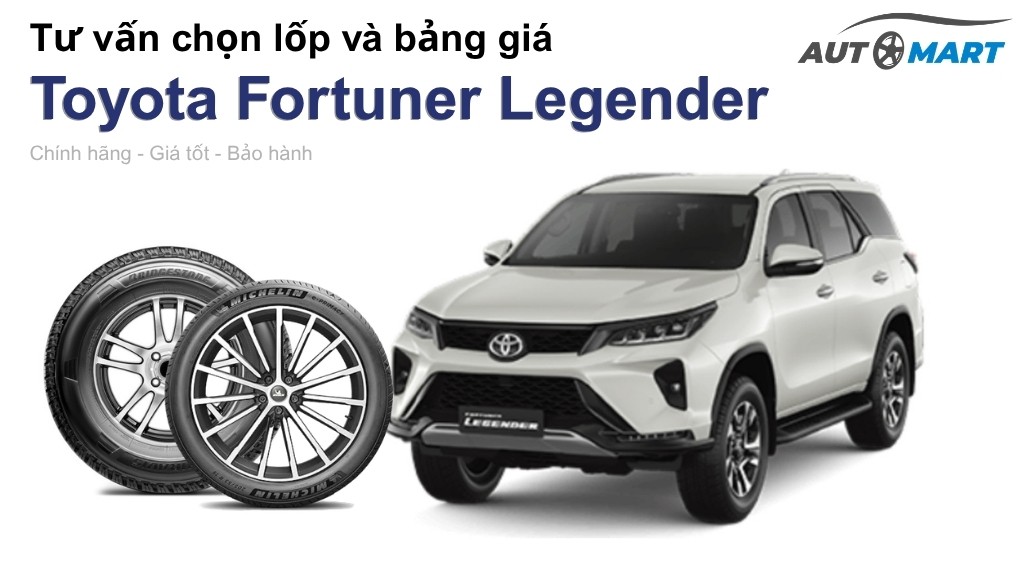 Bảng giá lốp xe Toyota Fortuner Legender chính hãng, ưu đãi mới nhất