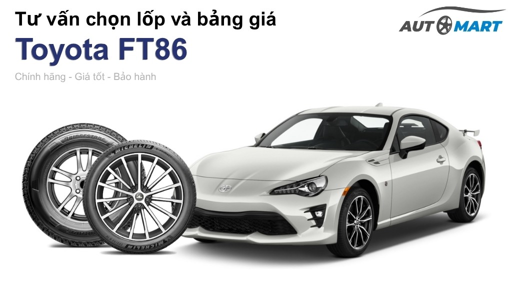Bảng giá lốp xe Toyota FT86 chính hãng, ưu đãi mới nhất