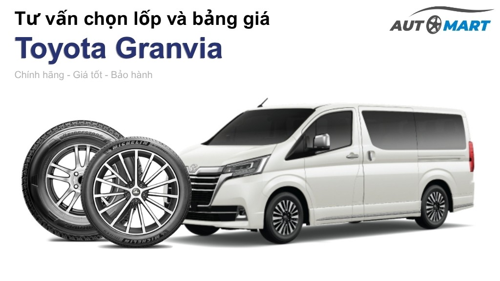 Bảng giá lốp xe Toyota Granvia chính hãng, ưu đãi mới nhất