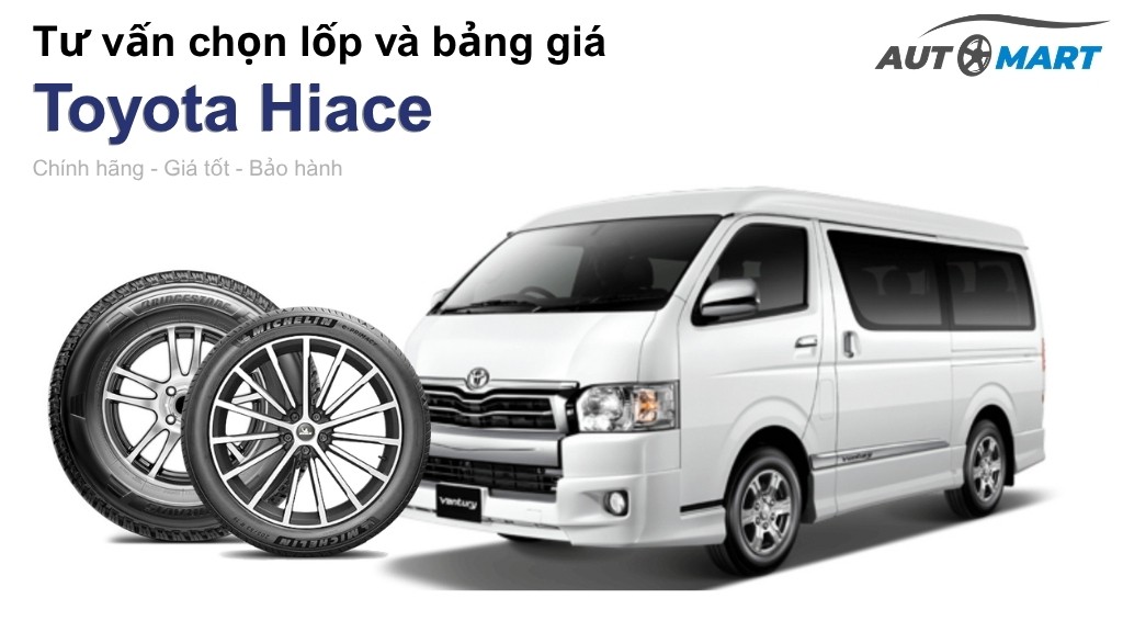 Bảng giá lốp xe Toyota Hiace chính hãng, ưu đãi mới nhất