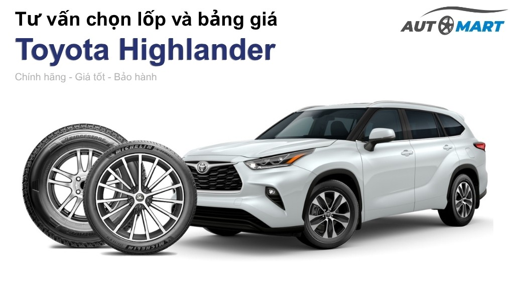 Bảng giá lốp xe Toyota Highlander chính hãng, ưu đãi mới nhất