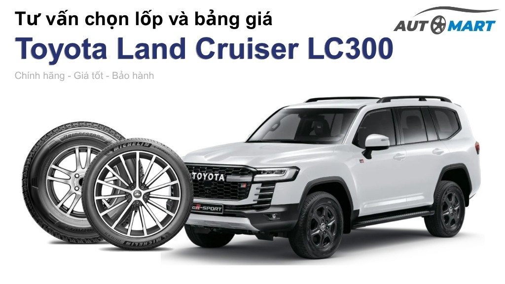 Bảng giá lốp xe Toyota Land Cruiser LC300 chính hãng, ưu đãi mới nhất