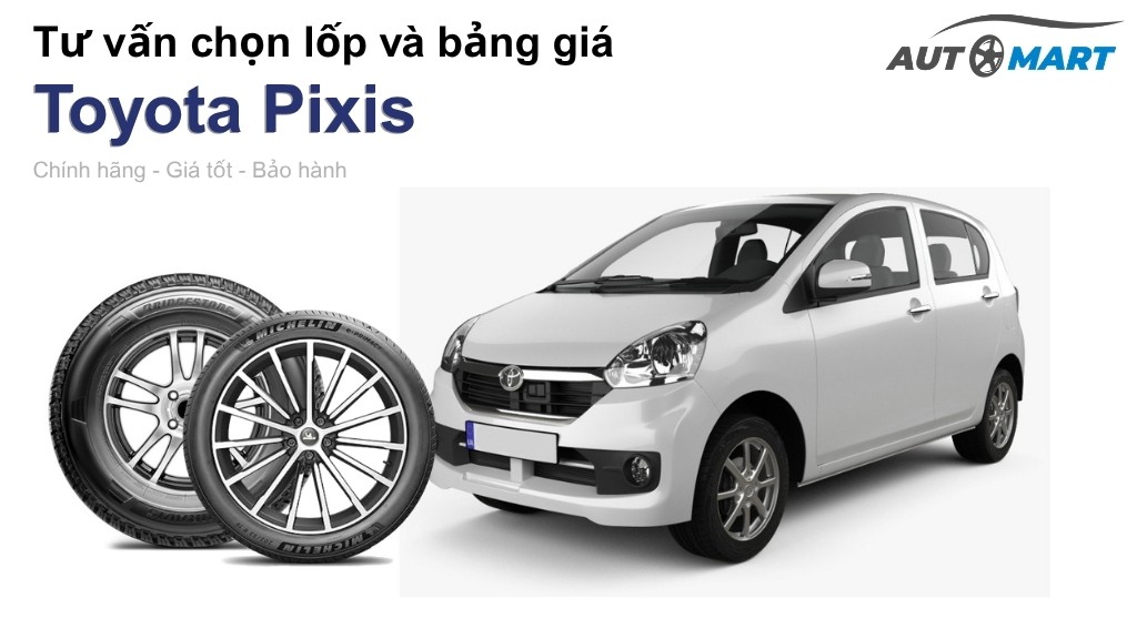 Bảng giá lốp xe Toyota Pixis chính hãng, ưu đãi mới nhất