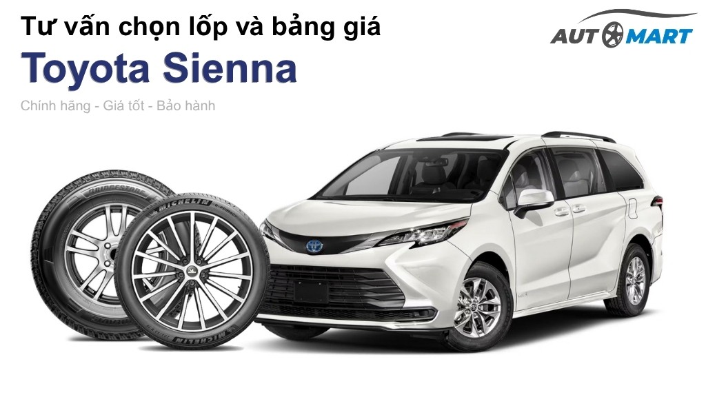 Bảng giá lốp xe Toyota Sienna chính hãng, ưu đãi mới nhất