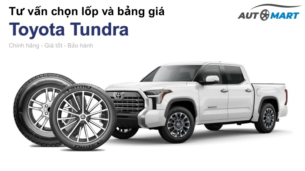 Bảng giá lốp xe Toyota Tundra chính hãng, ưu đãi mới nhất