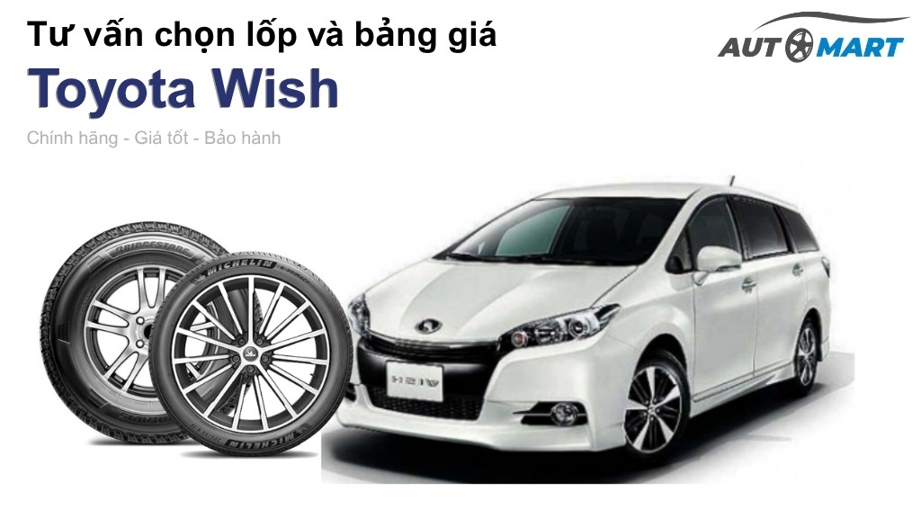 Bảng giá lốp xe Toyota Wish chính hãng, ưu đãi mới nhất