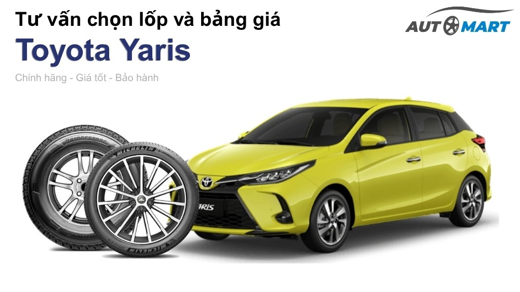 Bảng giá lốp xe Toyota Yaris chính hãng, ưu đãi mới nhất