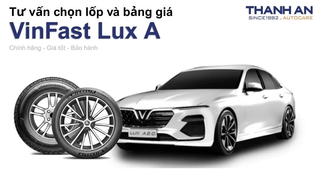 Bảng giá lốp xe Vinfast Lux A2.0 chính hãng, ưu đãi mới nhất