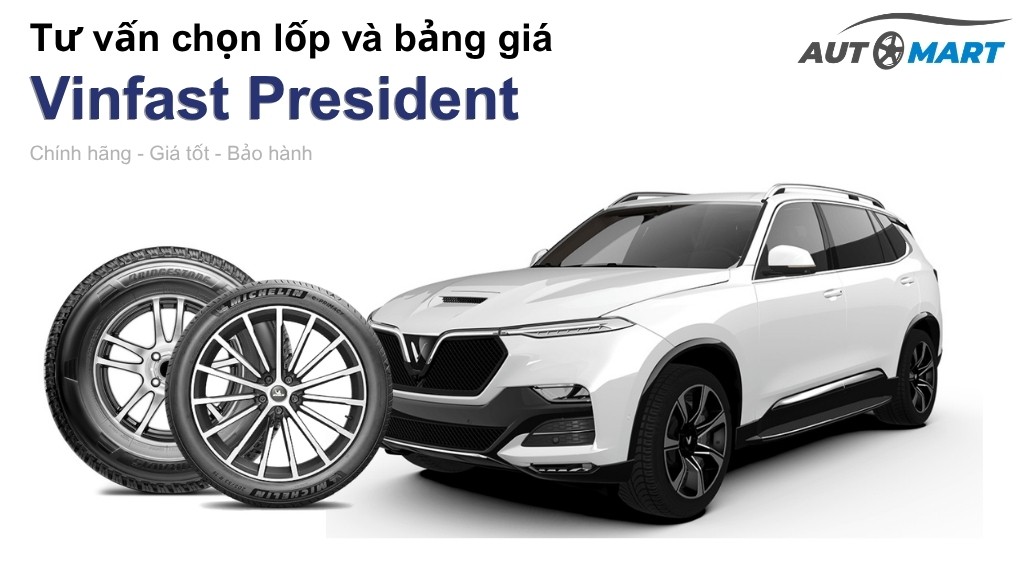 Bảng giá lốp xe Vinfast President chính hãng, ưu đãi mới nhất