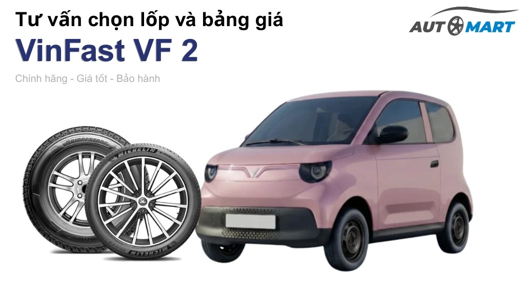 Bảng giá lốp xe VinFast VF 2 chính hãng, ưu đãi mới nhất