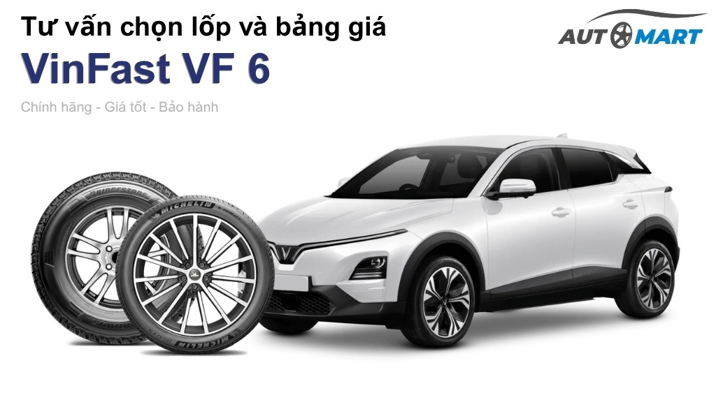 Bảng giá lốp xe VinFast VF 6 chính hãng, ưu đãi mới nhất