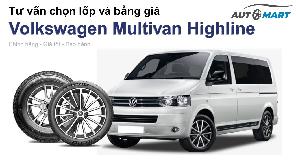 Bảng giá lốp xe Volkswagen Multivan Highline chính hãng, ưu đãi mới nhất