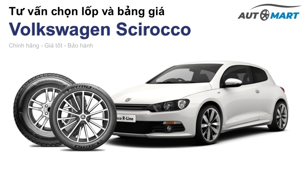 Bảng giá lốp xe Volkswagen Scirocco chính hãng, ưu đãi mới nhất