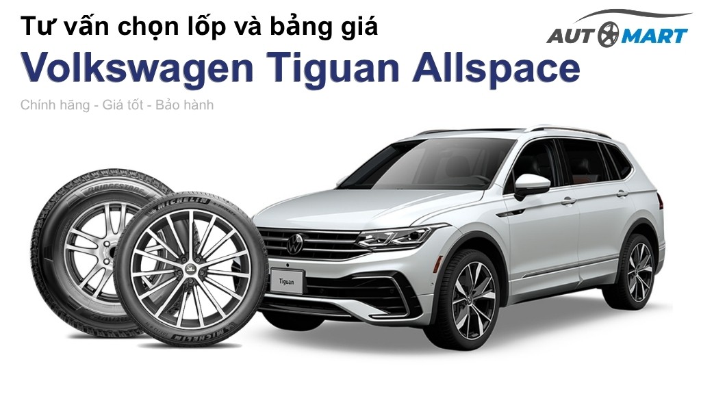 Bảng giá lốp xe Volkswagen Tiguan Allspace chính hãng, ưu đãi mới nhất