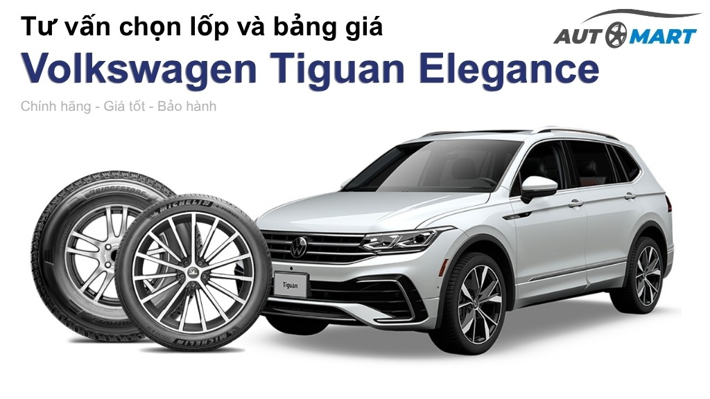Bảng giá lốp xe Volkswagen Tiguan Elegance chính hãng, ưu đãi mới nhất