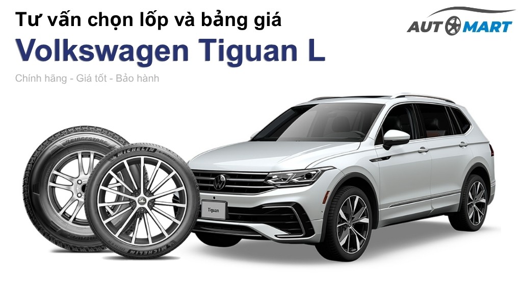 Bảng giá lốp xe Volkswagen Tiguan L chính hãng, ưu đãi mới nhất