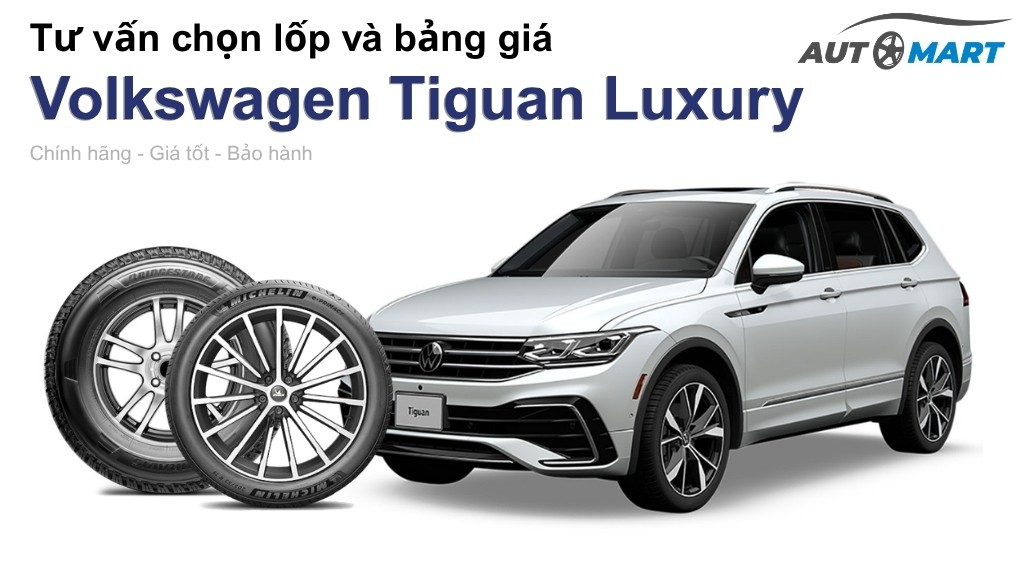 Bảng giá lốp xe Volkswagen Tiguan Luxury chính hãng, ưu đãi mới nhất