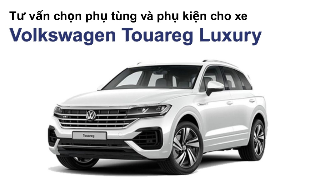 Bảng giá lốp xe Volkswagen Touareg Luxury chính hãng, ưu đãi mới nhất