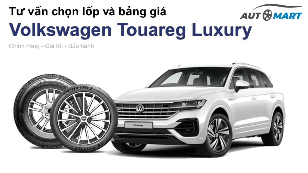 Bảng giá lốp xe Volkswagen Touareg Luxury chính hãng, ưu đãi mới nhất