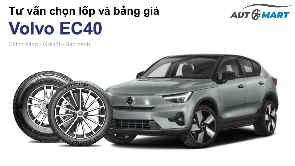 Bảng giá lốp xe Volvo EC40 chính hãng, ưu đãi mới nhất