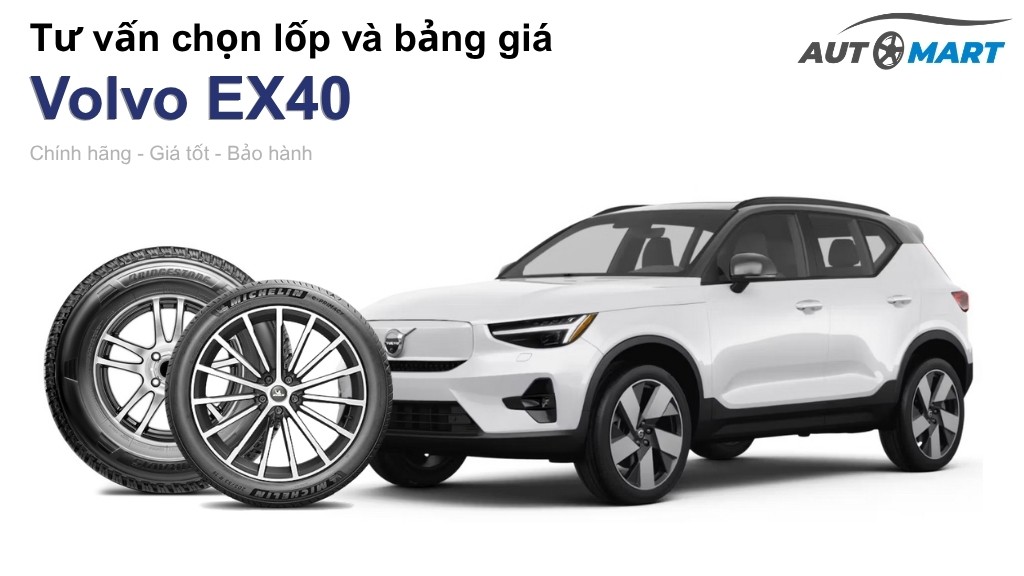 Bảng giá lốp xe Volvo EX40 chính hãng, ưu đãi mới nhất