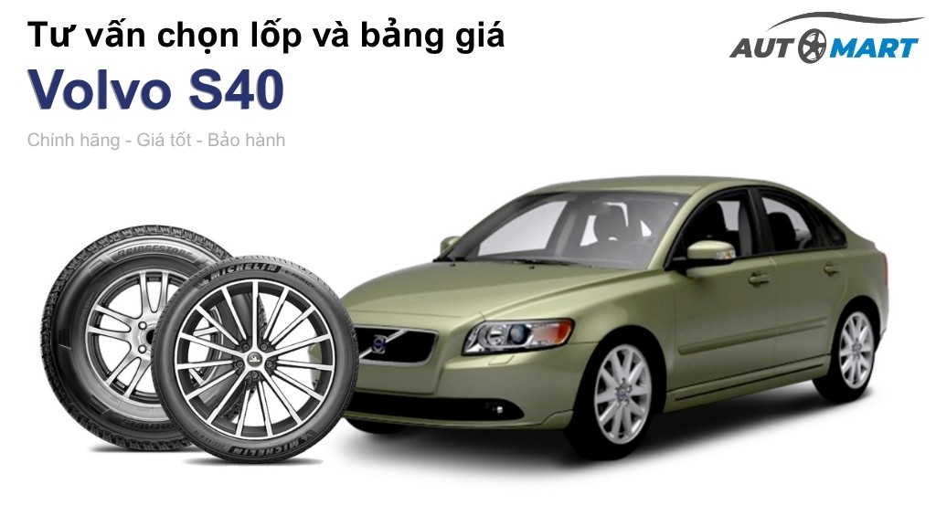 Bảng giá lốp xe Volvo S40 chính hãng, ưu đãi mới nhất