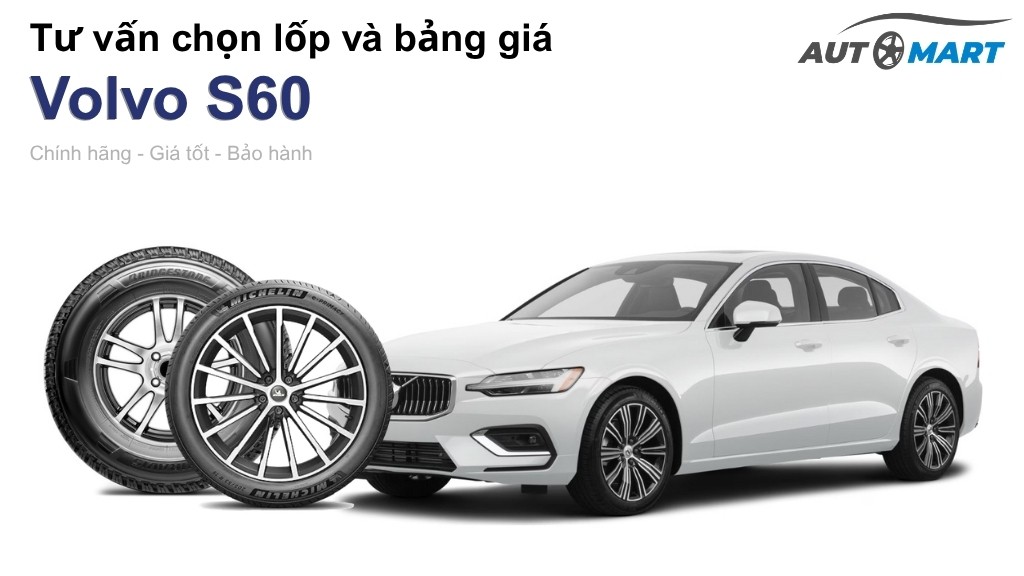Bảng giá lốp xe Volvo S60 chính hãng, ưu đãi mới nhất