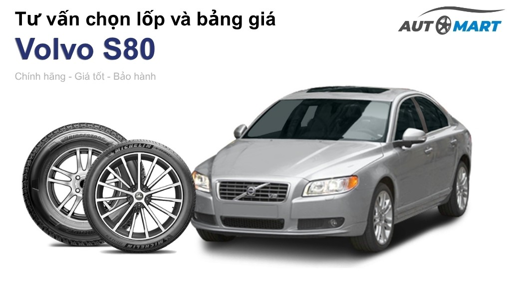 Bảng giá lốp xe Volvo S80 chính hãng, ưu đãi mới nhất