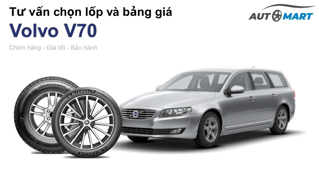 Bảng giá lốp xe Volvo V70 chính hãng, ưu đãi mới nhất