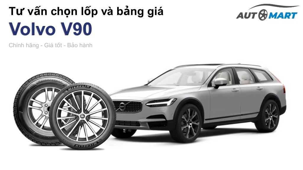 Bảng giá lốp xe Volvo V90 chính hãng, ưu đãi mới nhất