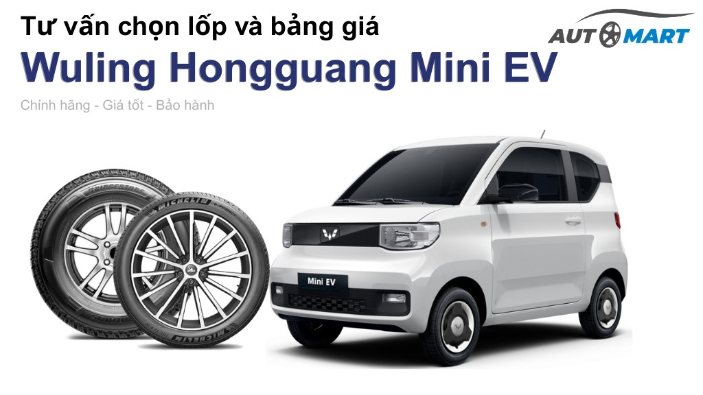 Bảng giá lốp xe Wuling Hongguang Mini EV chính hãng, ưu đãi mới nhất