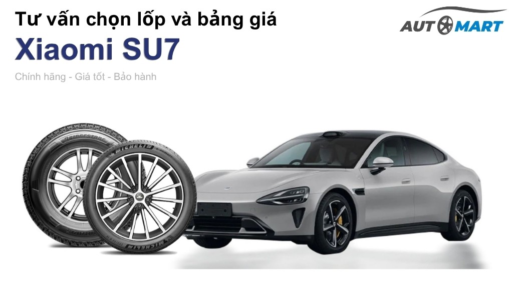 Bảng giá lốp xe Xiaomi SU7 chính hãng, ưu đãi mới nhất