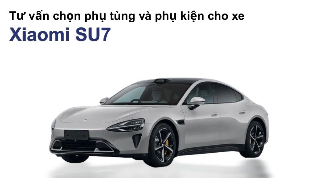 Bảng giá lốp xe Xiaomi SU7 chính hãng, ưu đãi mới nhất